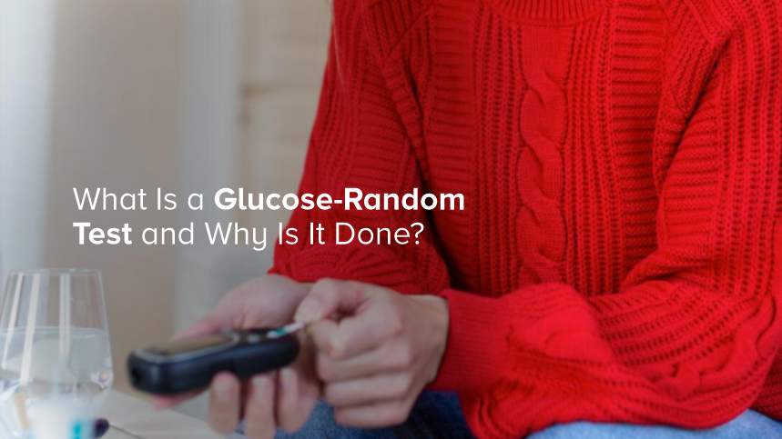 What Is a Glucose-Random Test and Why Is It Done?